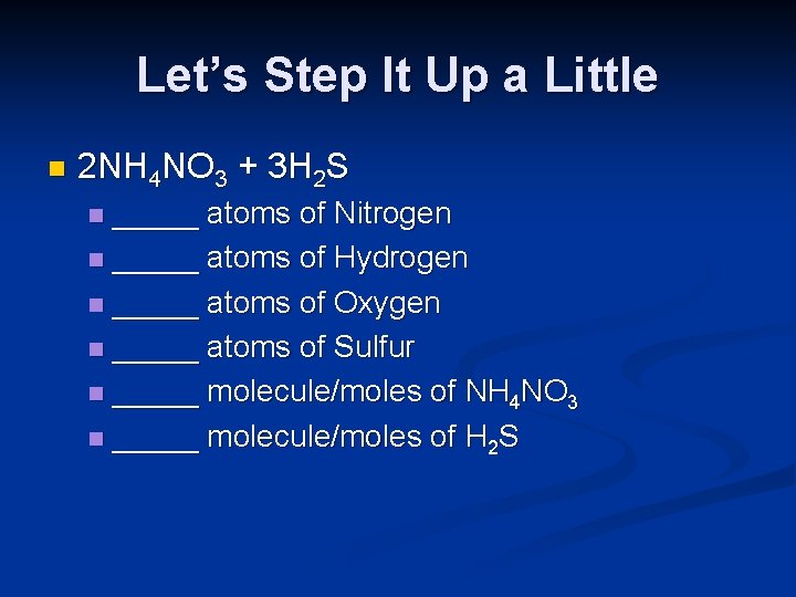 Let’s Step It Up a Little n 2 NH 4 NO 3 + 3
