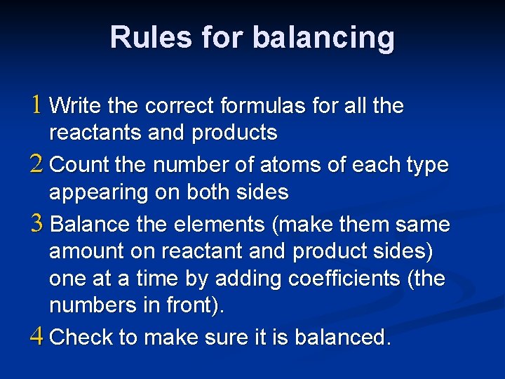 Rules for balancing 1 Write the correct formulas for all the reactants and products