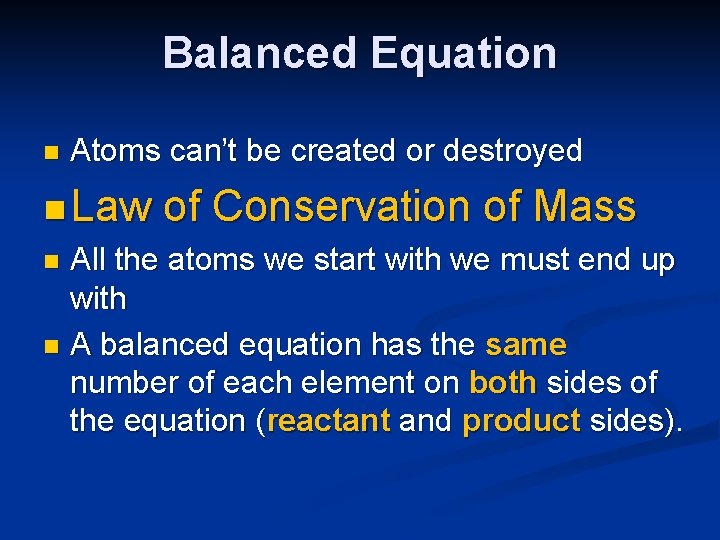Balanced Equation n Atoms can’t be created or destroyed n Law of Conservation of