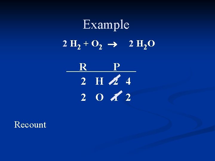 Example 2 H 2 + O 2 ® 2 H 2 O R P