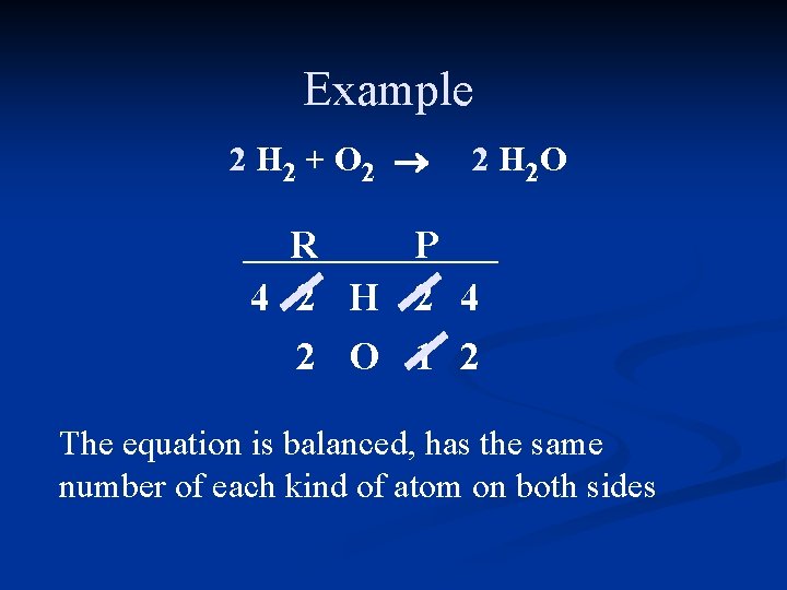 Example 2 H 2 + O 2 ® 2 H 2 O R P