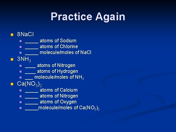 Practice Again n 8 Na. Cl n n 3 NH 3 n n _____