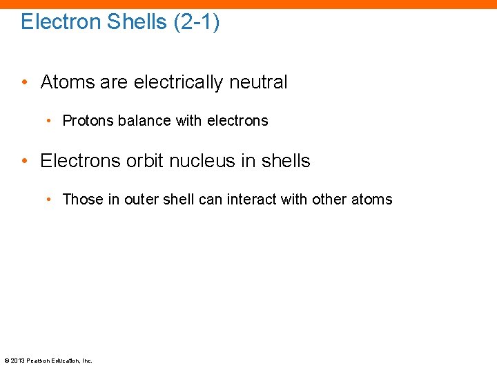 Electron Shells (2 -1) • Atoms are electrically neutral • Protons balance with electrons