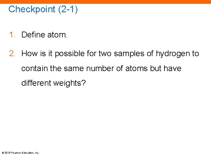 Checkpoint (2 -1) 1. Define atom. 2. How is it possible for two samples