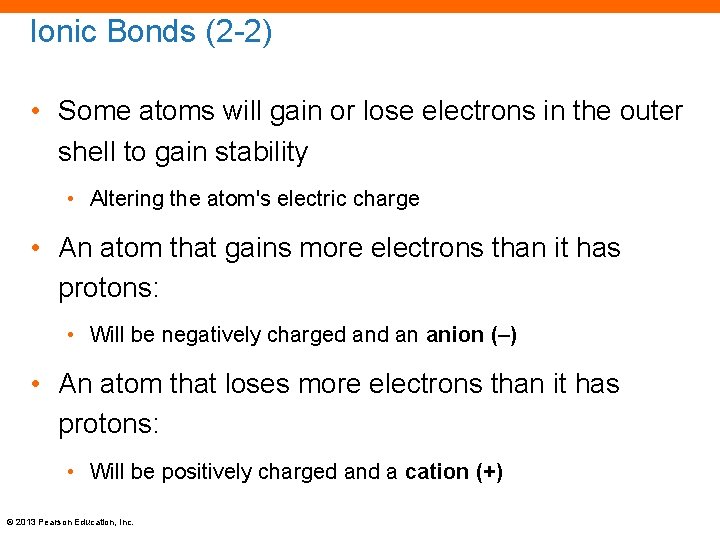 Ionic Bonds (2 -2) • Some atoms will gain or lose electrons in the