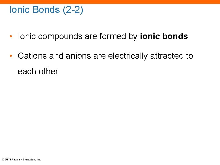 Ionic Bonds (2 -2) • Ionic compounds are formed by ionic bonds • Cations