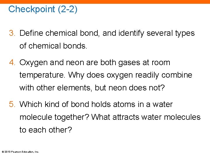 Checkpoint (2 -2) 3. Define chemical bond, and identify several types of chemical bonds.