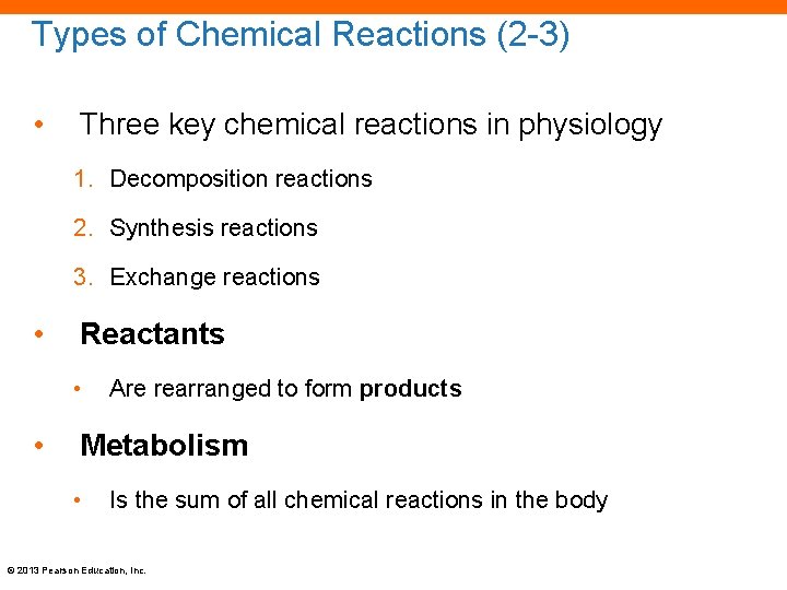 Types of Chemical Reactions (2 -3) • Three key chemical reactions in physiology 1.