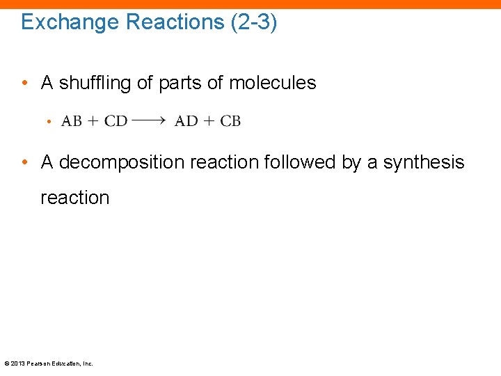 Exchange Reactions (2 -3) • A shuffling of parts of molecules • • A