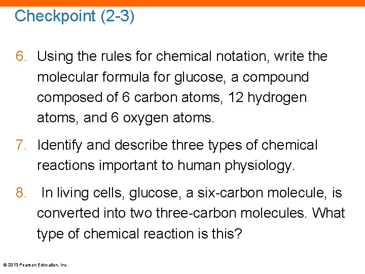 Checkpoint (2 -3) 6. Using the rules for chemical notation, write the molecular formula