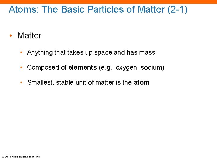 Atoms: The Basic Particles of Matter (2 -1) • Matter • Anything that takes