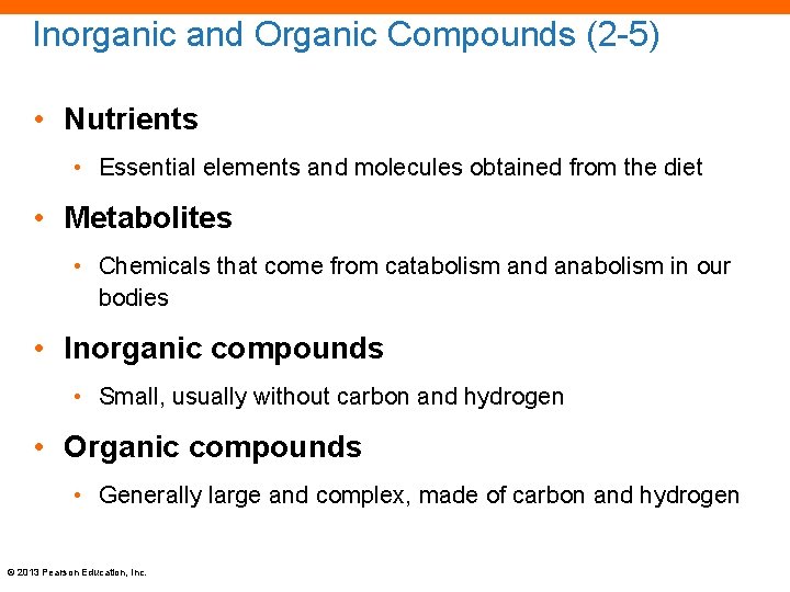 Inorganic and Organic Compounds (2 -5) • Nutrients • Essential elements and molecules obtained