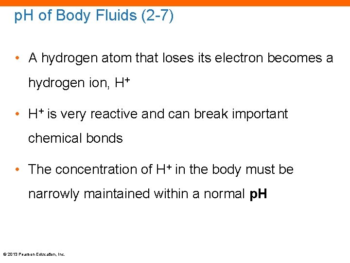 p. H of Body Fluids (2 -7) • A hydrogen atom that loses its