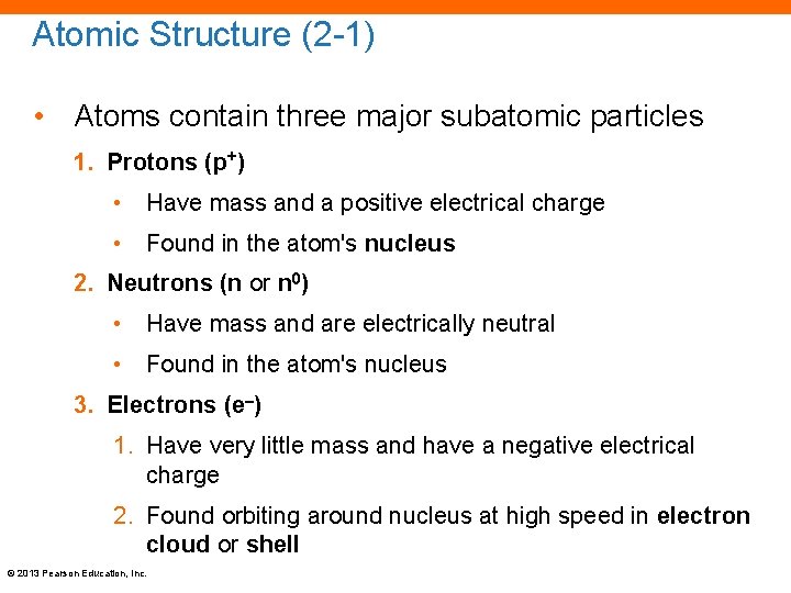 Atomic Structure (2 -1) • Atoms contain three major subatomic particles 1. Protons (p+)