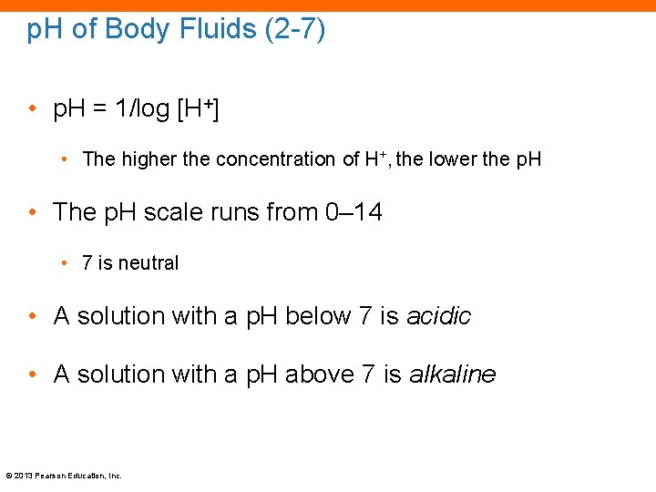 p. H of Body Fluids (2 -7) • p. H = 1/log [H+] •