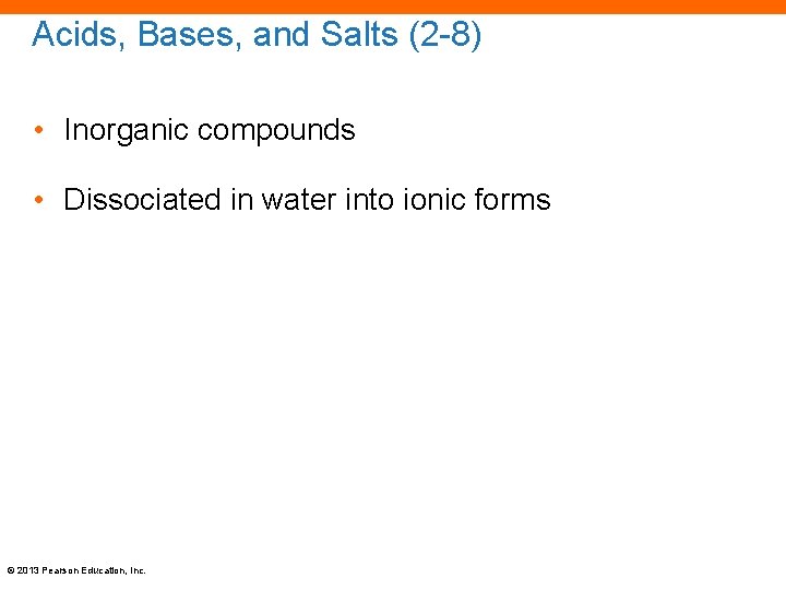 Acids, Bases, and Salts (2 -8) • Inorganic compounds • Dissociated in water into