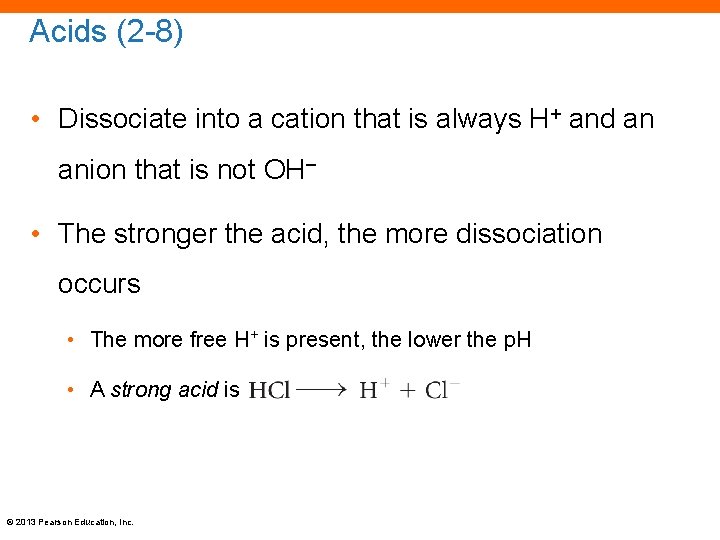 Acids (2 -8) • Dissociate into a cation that is always H+ and an