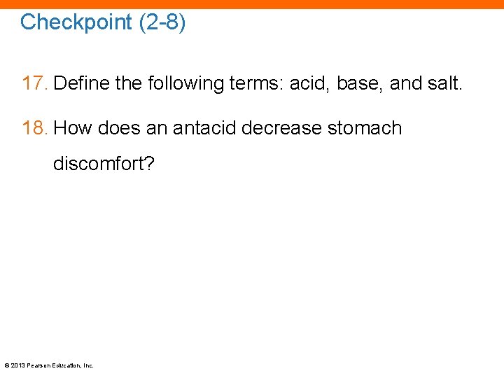 Checkpoint (2 -8) 17. Define the following terms: acid, base, and salt. 18. How