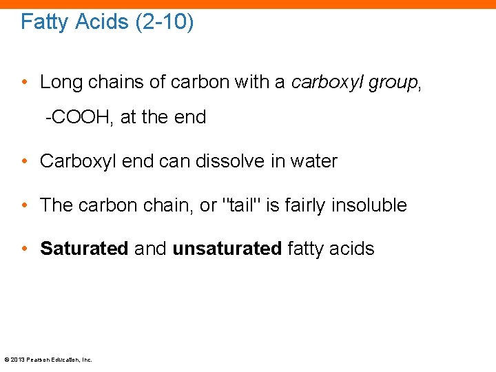 Fatty Acids (2 -10) • Long chains of carbon with a carboxyl group, -COOH,