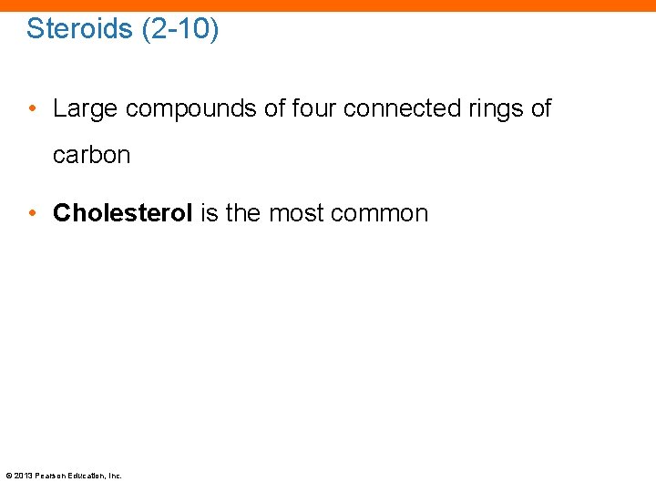 Steroids (2 -10) • Large compounds of four connected rings of carbon • Cholesterol