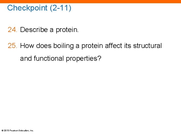 Checkpoint (2 -11) 24. Describe a protein. 25. How does boiling a protein affect