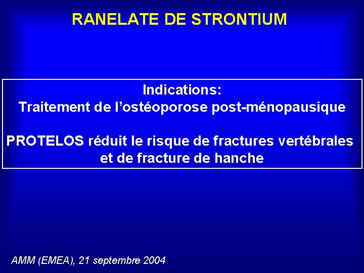 RANELATE DE STRONTIUM Indications: Traitement de l’ostéoporose post-ménopausique PROTELOS réduit le risque de fractures