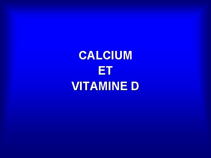 CALCIUM ET VITAMINE D 