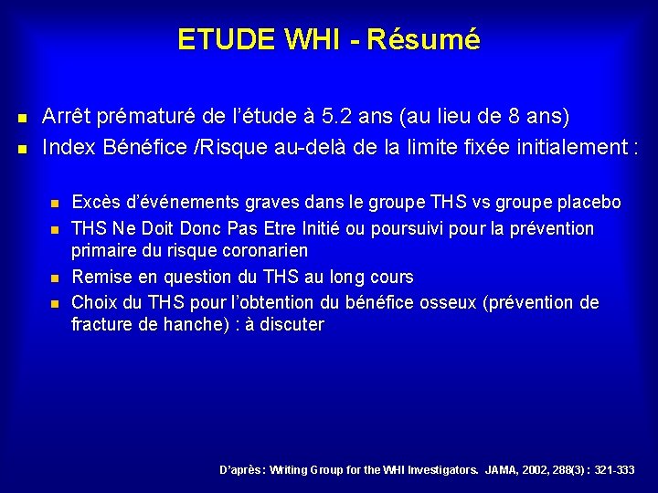 ETUDE WHI - Résumé n n Arrêt prématuré de l’étude à 5. 2 ans