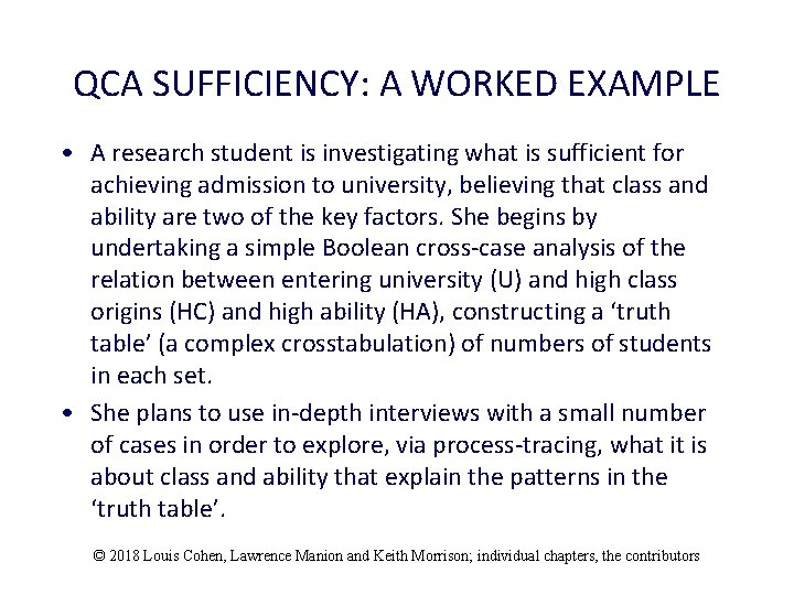 QCA SUFFICIENCY: A WORKED EXAMPLE • A research student is investigating what is sufficient