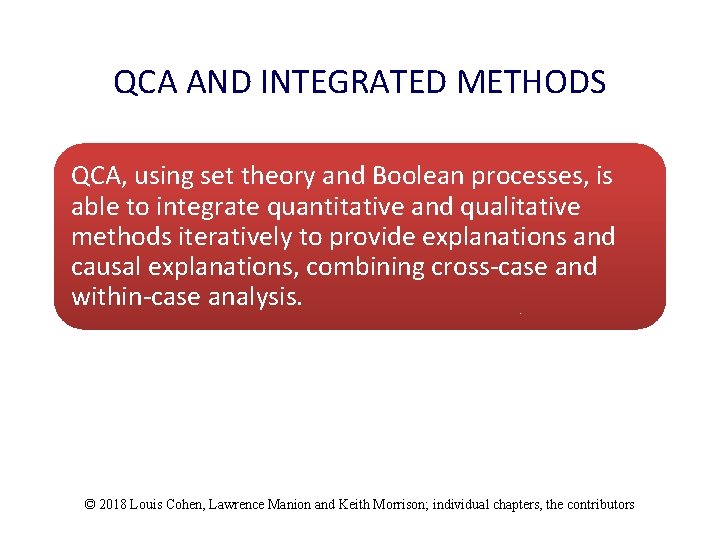 QCA AND INTEGRATED METHODS QCA, using set theory and Boolean processes, is able to