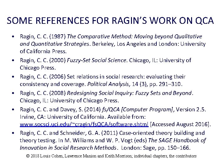 SOME REFERENCES FOR RAGIN’S WORK ON QCA • Ragin, C. C. (1987) The Comparative