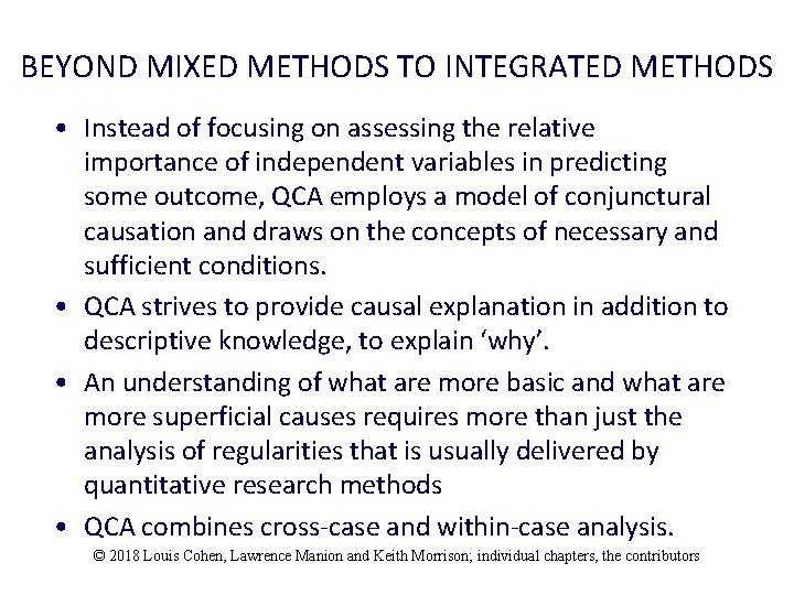 BEYOND MIXED METHODS TO INTEGRATED METHODS • Instead of focusing on assessing the relative