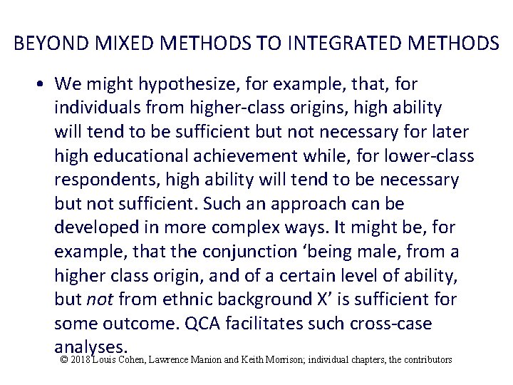 BEYOND MIXED METHODS TO INTEGRATED METHODS • We might hypothesize, for example, that, for