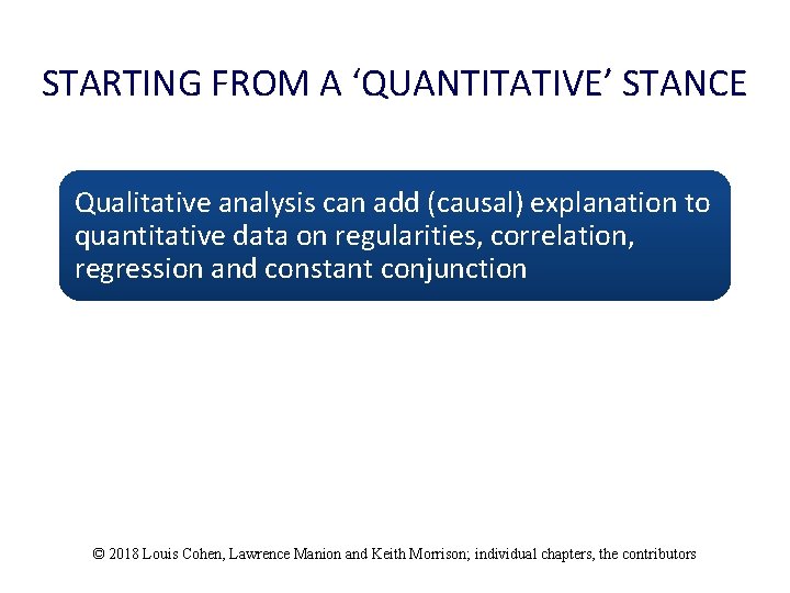 STARTING FROM A ‘QUANTITATIVE’ STANCE Qualitative analysis can add (causal) explanation to quantitative data