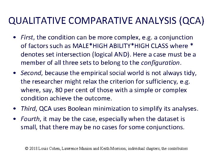 QUALITATIVE COMPARATIVE ANALYSIS (QCA) • First, the condition can be more complex, e. g.