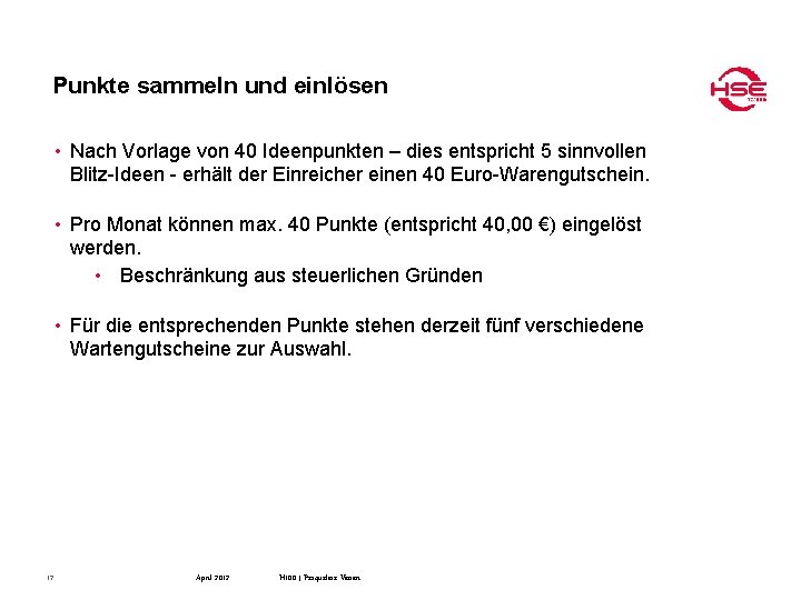 Punkte sammeln und einlösen • Nach Vorlage von 40 Ideenpunkten – dies entspricht 5