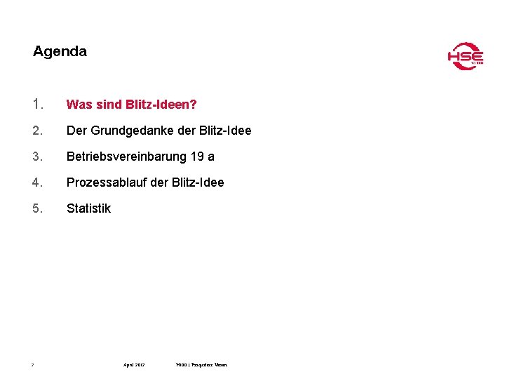 Agenda 1. Was sind Blitz-Ideen? 2. Der Grundgedanke der Blitz-Idee 3. Betriebsvereinbarung 19 a