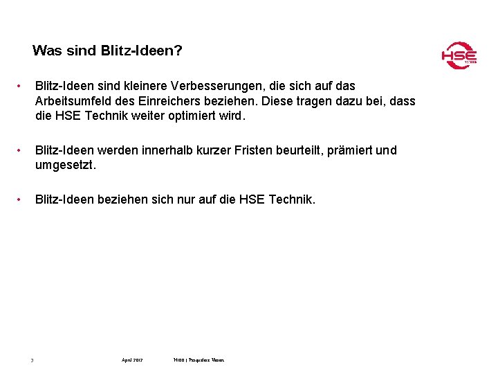 Was sind Blitz-Ideen? • Blitz-Ideen sind kleinere Verbesserungen, die sich auf das Arbeitsumfeld des