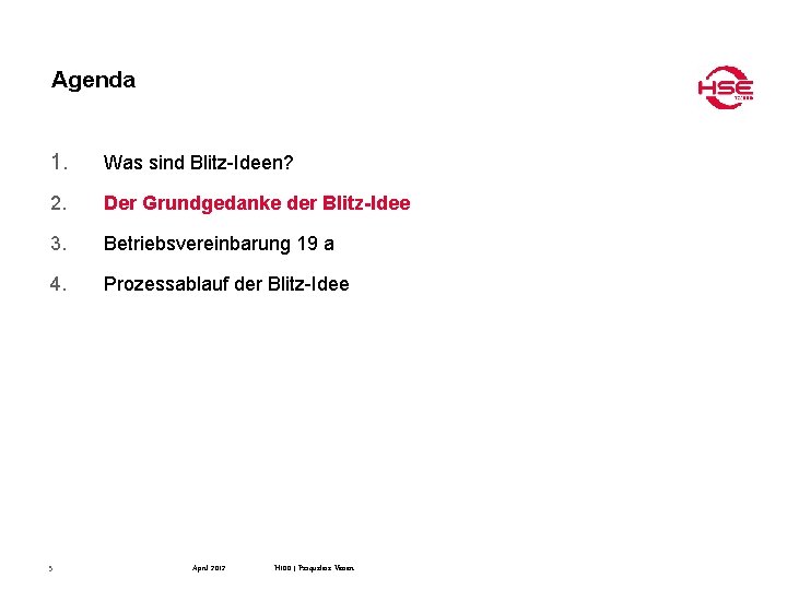 Agenda 1. Was sind Blitz-Ideen? 2. Der Grundgedanke der Blitz-Idee 3. Betriebsvereinbarung 19 a