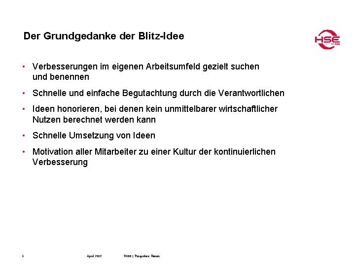 Der Grundgedanke der Blitz-Idee • Verbesserungen im eigenen Arbeitsumfeld gezielt suchen und benennen •