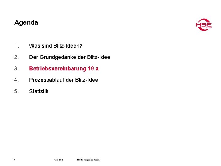 Agenda 1. Was sind Blitz-Ideen? 2. Der Grundgedanke der Blitz-Idee 3. Betriebsvereinbarung 19 a