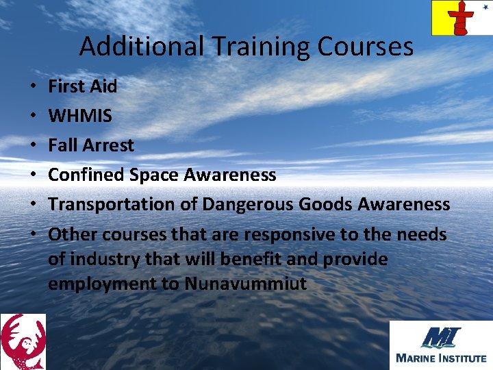 Additional Training Courses • • • First Aid WHMIS Fall Arrest Confined Space Awareness