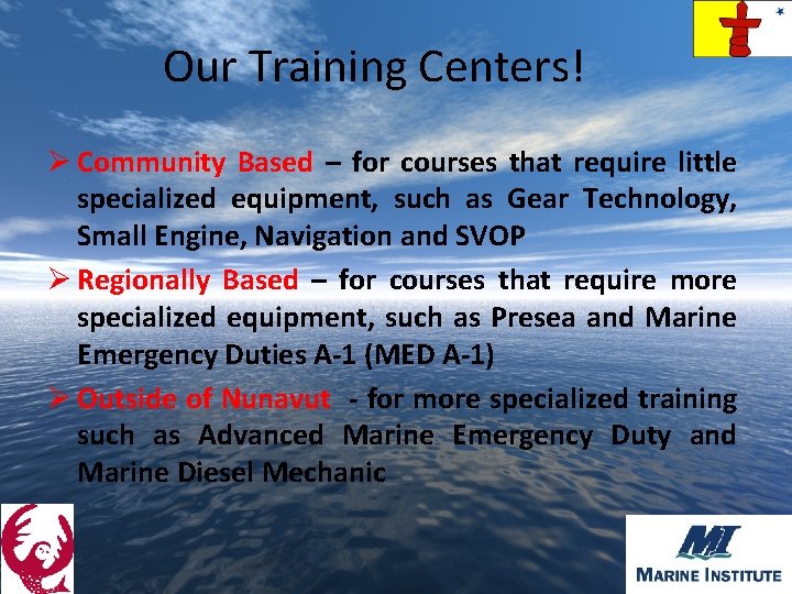 Our Training Centers! Ø Community Based – for courses that require little specialized equipment,