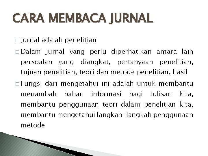 CARA MEMBACA JURNAL � Jurnal adalah penelitian � Dalam jurnal yang perlu diperhatikan antara