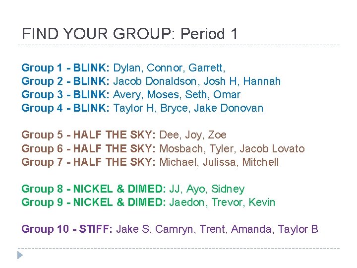 FIND YOUR GROUP: Period 1 Group 1 - BLINK: Dylan, Connor, Garrett, Group 2