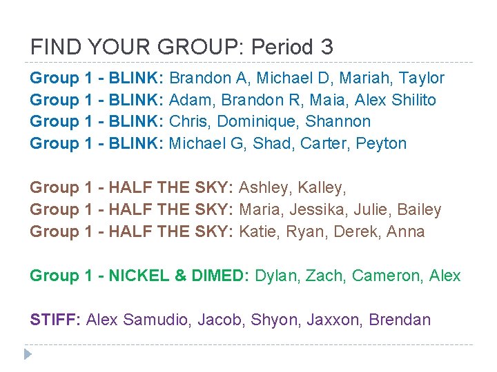 FIND YOUR GROUP: Period 3 Group 1 - BLINK: Brandon A, Michael D, Mariah,