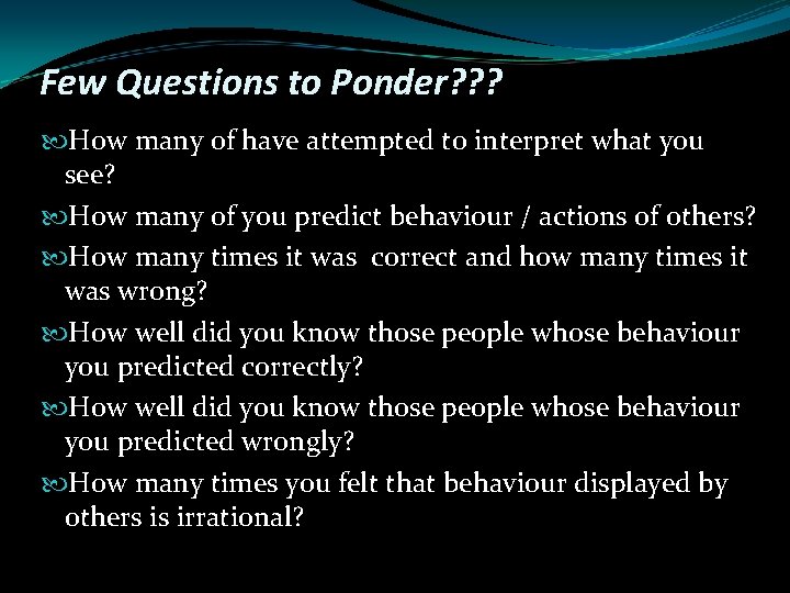 Few Questions to Ponder? ? ? How many of have attempted to interpret what