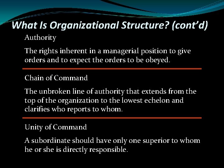 What Is Organizational Structure? (cont’d) Authority The rights inherent in a managerial position to