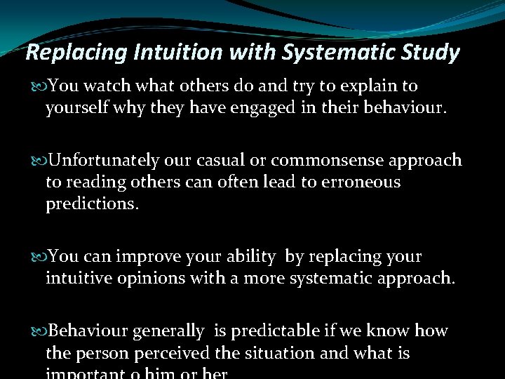 Replacing Intuition with Systematic Study You watch what others do and try to explain