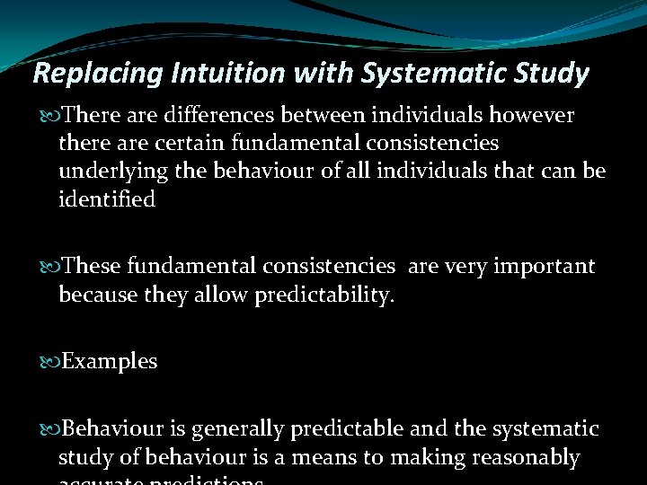 Replacing Intuition with Systematic Study There are differences between individuals however there are certain